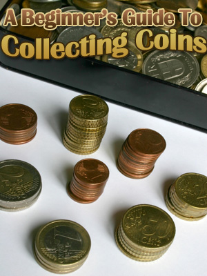 A Beginner S Guide To Collecting Coins